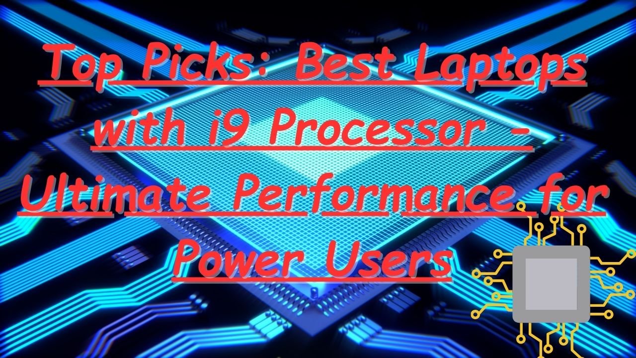 Top Picks: Best Laptops with i9 Processor - Ultimate Performance for Power Users